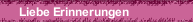 Liebe Erinnerungen